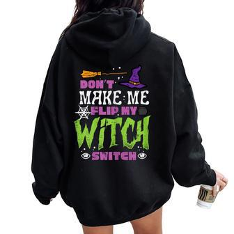 Halloween Dont Make Me Flip Witch Switch Costume Women Oversized Hoodie Back Print - Seseable