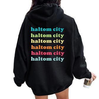 Haltom City Texas Tx Colorful Repeating Text Women Oversized Hoodie Back Print | Mazezy