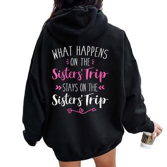 What Happens Sisters Trip Stays On The Sisters Weekend Women Oversized Hoodie Back Print | Mazezy
