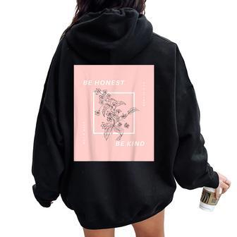 Be Honest Be Kind Uplifting Positive Quote Flower Women Oversized Hoodie Back Print | Mazezy