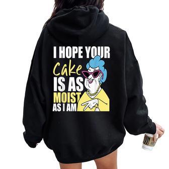 I Hope Your Cake Is As Moist As I Am Grandma Mothers Women Oversized Hoodie Back Print - Thegiftio UK