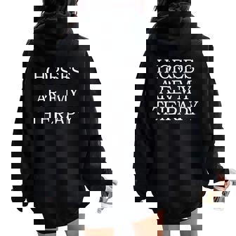 Horses Are My Therapy For Horseback Riding Lovers Women Oversized Hoodie Back Print | Mazezy