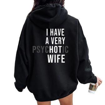 I Have A Very Hot Wife Psychotic Wife Women Oversized Hoodie Back Print | Mazezy