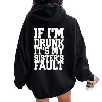 If I'm Drunk It's My Sister's Fault Beer Wine Women Oversized Hoodie Back Print | Mazezy