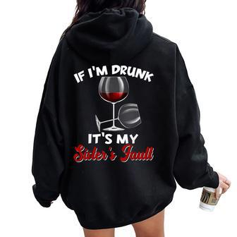 If I'm Drunk Its My Sisters Fault Drinking Wine Party Women Oversized Hoodie Back Print - Seseable