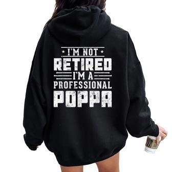 I'm Not Retired I'm A Professional Poppa For Father Day Women Oversized Hoodie Back Print - Monsterry UK