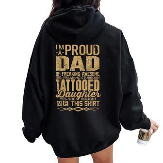 I'm A Proud Dad Of Awesome Tattooed Daughter Daddy Women Oversized Hoodie Back Print | Mazezy