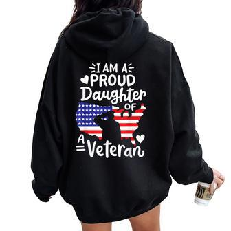 I'm A Proud Daughter Of A Veteran Father's Day Girls Women Oversized Hoodie Back Print - Seseable