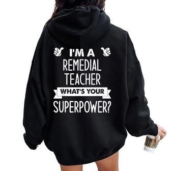 I'm A Remedial Teacher What's Your Superpower Women Oversized Hoodie Back Print | Mazezy