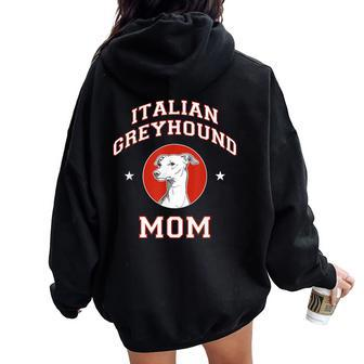 Italian Greyhound Mom Dog Mother Women Oversized Hoodie Back Print | Mazezy