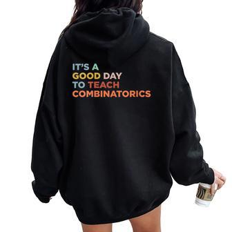 It's A Good Day To Teach Teacher Combinatorics Professor Women Oversized Hoodie Back Print | Mazezy