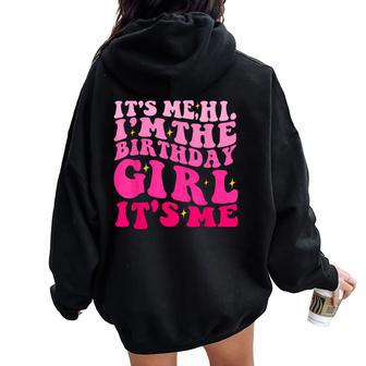 Its Me Hi Im The Birthday Girl Its Me Birthday Party Women Oversized Hoodie Back Print - Monsterry