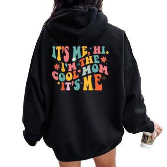 Its Me Hi Im The Cool Mom Its Me Groovy Women Oversized Hoodie Back Print - Thegiftio UK