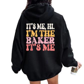 It's Me Hi I'm The Baker Cookie Baking Woman Baker Women Oversized Hoodie Back Print - Seseable