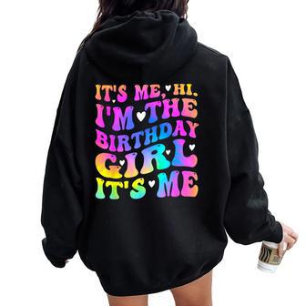 Its Me Hi I'm The Birthday Girl Its Me Birthday Party Girls Women Oversized Hoodie Back Print - Seseable