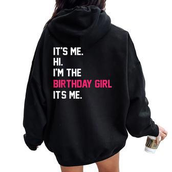 It's Me Hi I'm The Birthday Girl It's Me Birthday Girl Party Women Oversized Hoodie Back Print - Monsterry