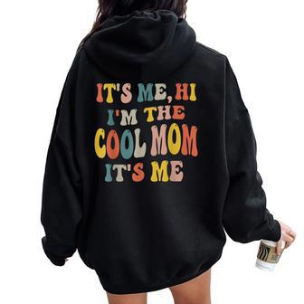 It's Me Hi I'm The Cool Mom It's Me Fun Mom Mama Women Oversized Hoodie Back Print - Thegiftio UK