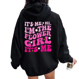 Its Me Hi I'm The Flower Girl Its Me Groovy For Girls Women Oversized Hoodie Back Print - Monsterry UK