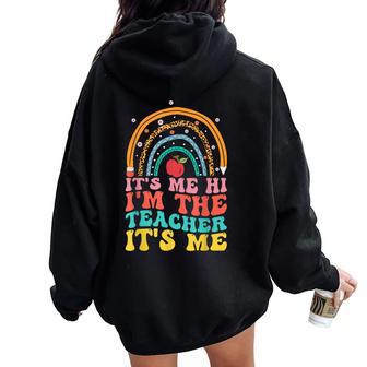 Its Me Hi Im The Teacher Its Me Teachers Appreciation Women Oversized Hoodie Back Print - Thegiftio UK