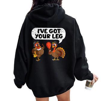 Ive Got Your Leg Thanksgiving Day Turkey Fall Autumn Women Oversized Hoodie Back Print - Seseable