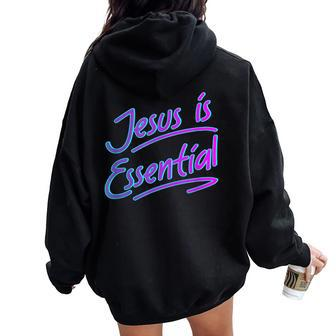 Jesus Is Essential 90S Style Jesus Women Oversized Hoodie Back Print | Mazezy