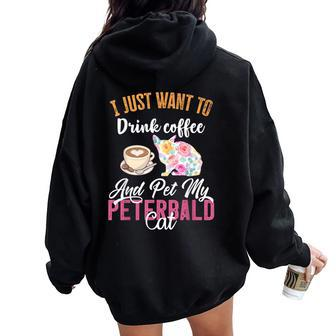 I Just Want To Drink Coffee And Pet My Peterbald Cat Women Oversized Hoodie Back Print | Mazezy