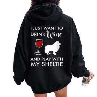 I Just Want To Drink Wine And Play With My Sheltie Women Oversized Hoodie Back Print - Seseable
