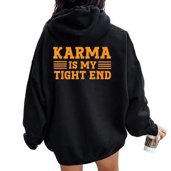 Karma Is My Tight End Football Fan Lover Youth Mom Women Oversized Hoodie Back Print - Thegiftio UK