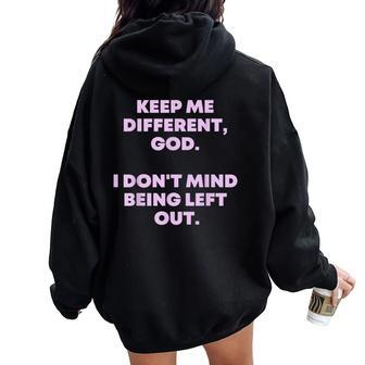 Keep Me Different God I Don't Mind Being Left Out Women Women Oversized Hoodie Back Print | Mazezy