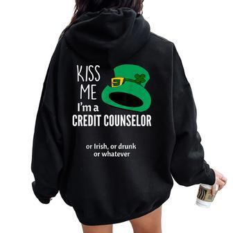 Kiss Me I'm A Credit Counselor Or Irish Or Drunk Or Whatev Women Oversized Hoodie Back Print | Mazezy
