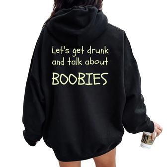 Let's Get Drunk And Talk About Boobies Women Oversized Hoodie Back Print | Mazezy