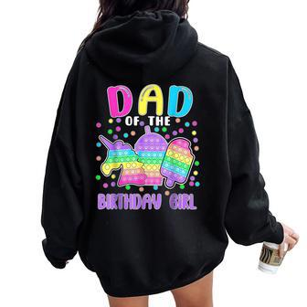 Let's Pop-It Dad Of The Birthday Girl Pop-It Women Oversized Hoodie Back Print - Monsterry AU