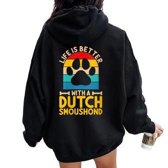 Life Is Better With A Dutch Smoushond Women Oversized Hoodie Back Print | Mazezy