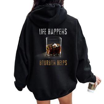 Life Happens Bourbon Helps Whiskey For Scotch Lovers Women Oversized Hoodie Back Print | Mazezy