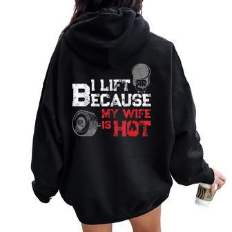I Lift Because My Wife Is Hot Fitness Workout Gym Women Oversized Hoodie Back Print | Mazezy