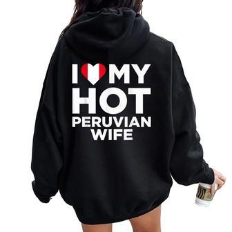 I Love My Hot Peruvian Wife Cute Peru Native Relationship Women Oversized Hoodie Back Print | Mazezy