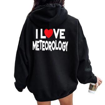 I Love Meteorology Quote Teacher And Student Women Oversized Hoodie Back Print | Mazezy