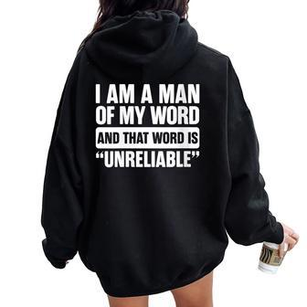 I Am A Man Of My Word Unreliable Sarcastic Quote Lazy Women Oversized Hoodie Back Print | Mazezy