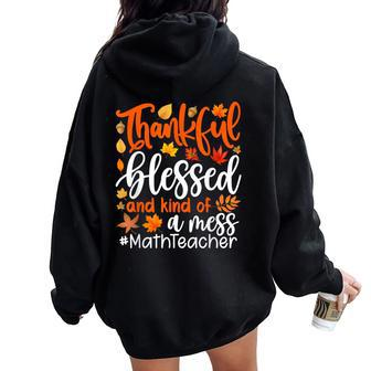 Math Teacher Thankful Blessed And Kind Of A Mess Women Oversized Hoodie Back Print - Monsterry