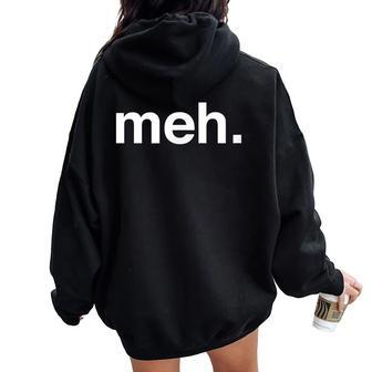 Meh Sarcastic Saying Witty Clever Humor Women Oversized Hoodie Back Print | Mazezy