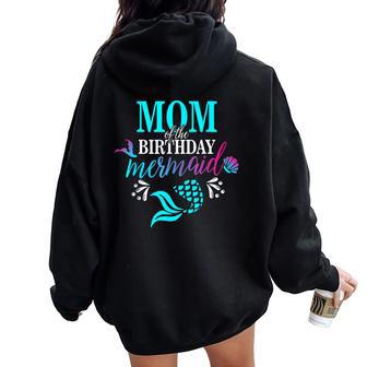 Mom Of The Birthday Mermaid Matching Family Women Oversized Hoodie Back Print | Mazezy