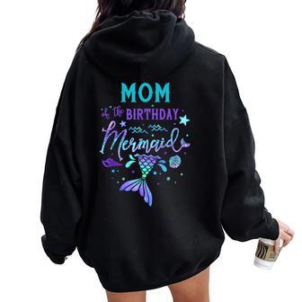 Mom Of The Birthday Mermaid Theme Party Squad Security Mommy Women Oversized Hoodie Back Print | Mazezy