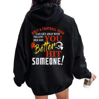 Only A Mom Telling Her Son You Better Hit Someone Football Women Oversized Hoodie Back Print | Mazezy