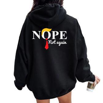Nope Not Again Trump Saying Quote Women Women Oversized Hoodie Back Print - Seseable