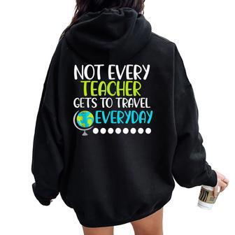 Not Every Teacher Gets To Travel Everyday Geography Women Oversized Hoodie Back Print | Mazezy