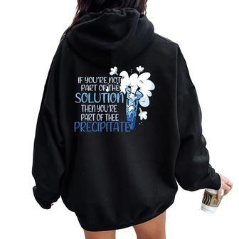 If You Are Not Part Of The Solution Chemistry Teacher Women Oversized Hoodie Back Print | Mazezy
