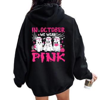 In October We Wear Pink Nurse Ghost Halloween Breast Cancer Women Oversized Hoodie Back Print - Thegiftio UK