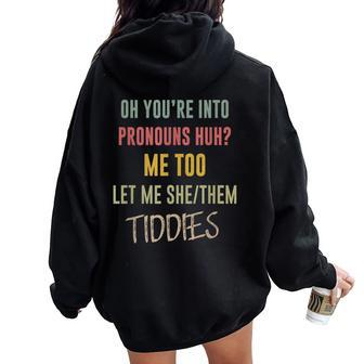 Oh You're Into Pronouns Let Me SheThem Tiddies Womens Women Oversized Hoodie Back Print - Monsterry