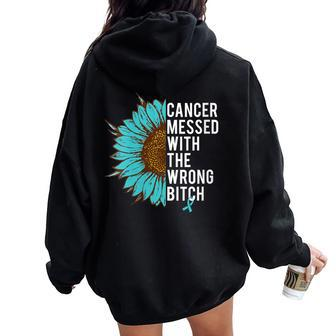 Ovarian Cancer Teal Ribbon Messed With The Wrong Bitch Women Oversized Hoodie Back Print | Mazezy
