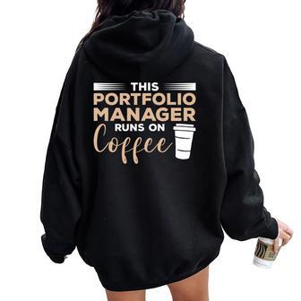 This Portfolio Manager Runs On Coffee Women Oversized Hoodie Back Print | Mazezy